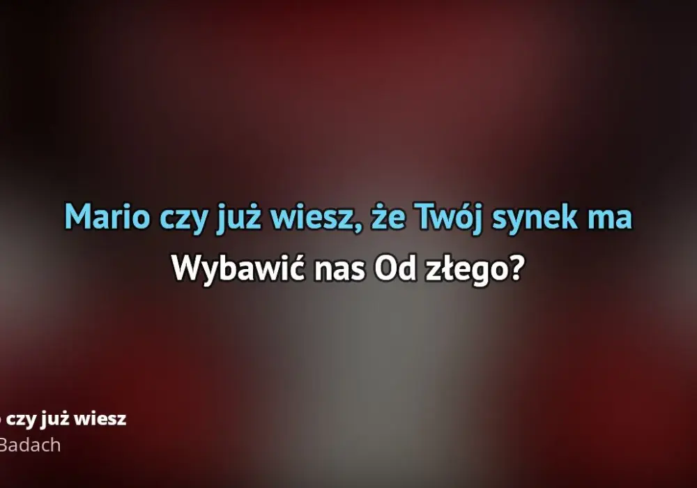 Tekst piosenki Mario, czy ty wiesz - pełne słowa i znaczenie utworu
