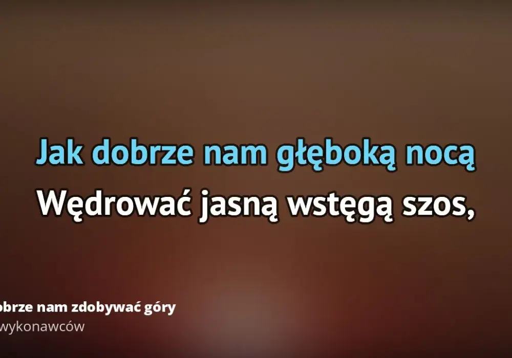Tekst piosenki jak dobrze nam zdobywać góry - odkryj jej głębię i emocje