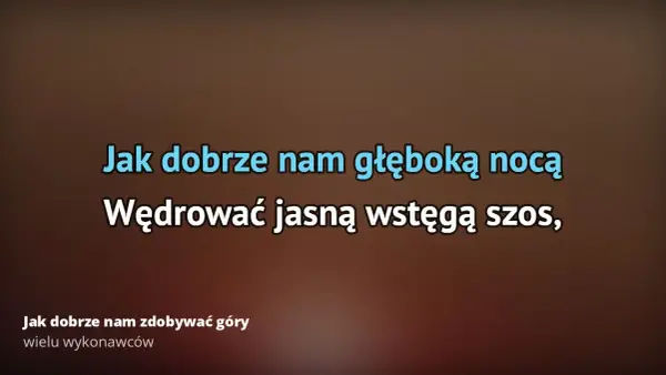 Tekst piosenki jak dobrze nam zdobywać góry - odkryj jej głębię i emocje